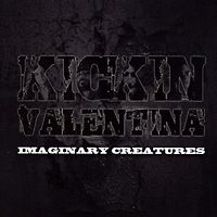 Kickin Valentina - Imaginary Creatures