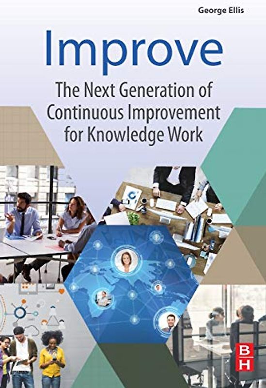 Improve: The Next Generation of Continuous Improvement for Knowledge Work