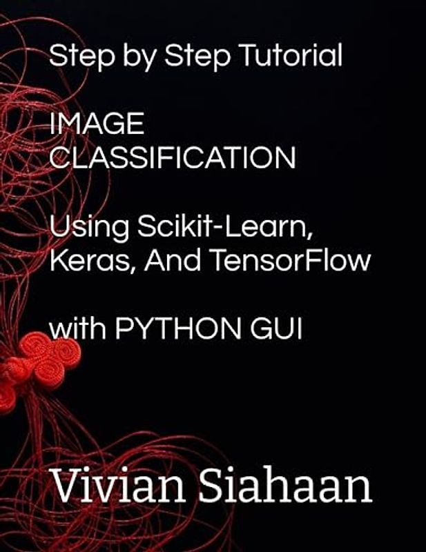 Step by Step Tutorial IMAGE CLASSIFICATION Using Scikit-Learn, Keras ...