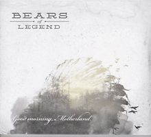 Bears of Legend - Goodmorning Motherland