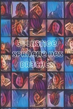 50 Lustige Sprüche des Drachen Motivationssprüche und Zitate Buch mit
