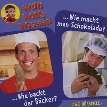 Willi Wills Wissen: Wie backt der Bäcker / Wie macht man Schokolade?