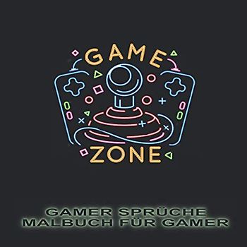 GAME ZONE GAMER SPRÜCHE MALBUCH FÜR GAMER Lustige Gamer Sprüche