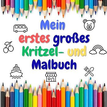 Mein erstes großes Kritzel- und Ausmalbuch ab 1 Jahr: 100 einfache Motive zum Kritzeln und Ausmalen: Für kreative Kleinkinder ab 12 Monate | Zur ... Feinmotorik, Kreativität und Konzentration
