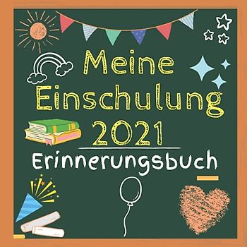 Meine Einschulung 2021 Erinnerungsbuch: Erinnerungsalbum & Gästebuch ...