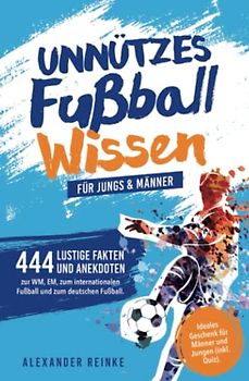 Unnützes Fußball Wissen Für Jungs & Männer: 444 Lustige Fakten Und ...