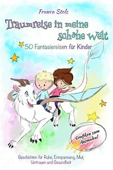  Traumreise in meine schöne Welt-Fantasiereisen für Kinder (3-6 Jahre Motiv 
