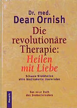 Die revolutionäre Therapie: Heilen mit Liebe