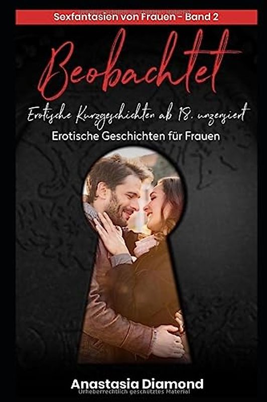 Beobachtet - Erotische Kurzgeschichten ab 18, unzensiert. Sexfantasien von Frauen - Band 2. Erotische Geschichten für Frauen