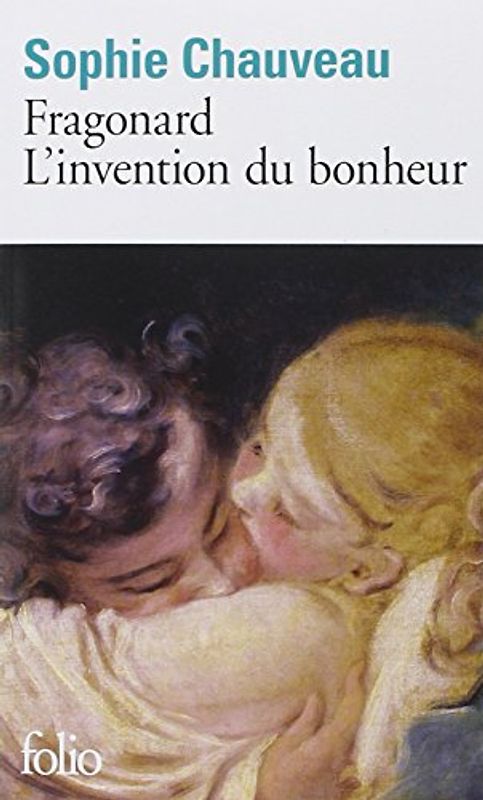 Fragonard: L'Invention Du Bonheur - Chauveau, Sophie
