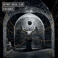 Detroit Social Club - Existence