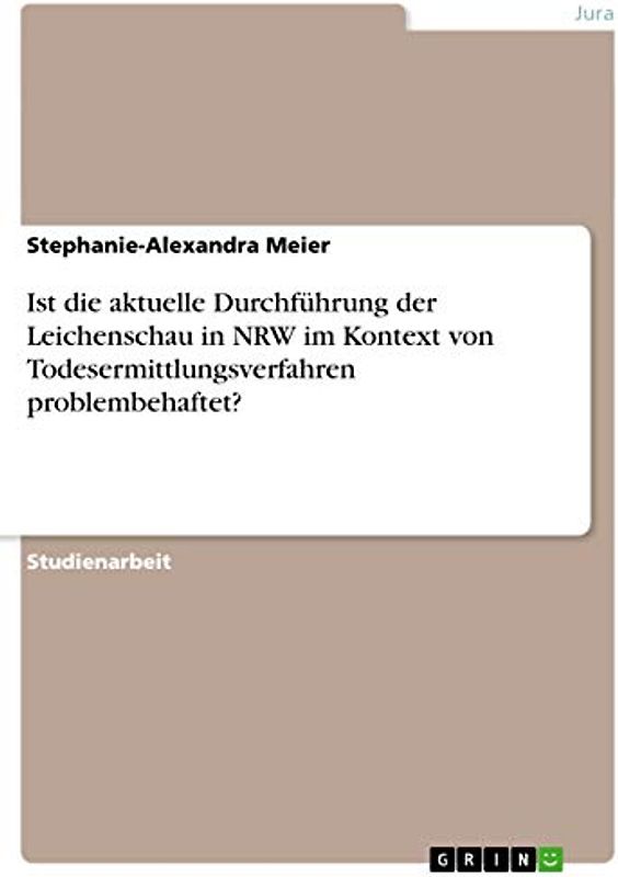 Ist die aktuelle Durchführung der Leichenschau in NRW im Kontext von Todesermittlungsverfahren problembehaftet?