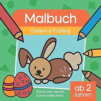 Malbuch ab 2 Jahren Ostern & Frühling Osterhase, Eier, Küken, Blume