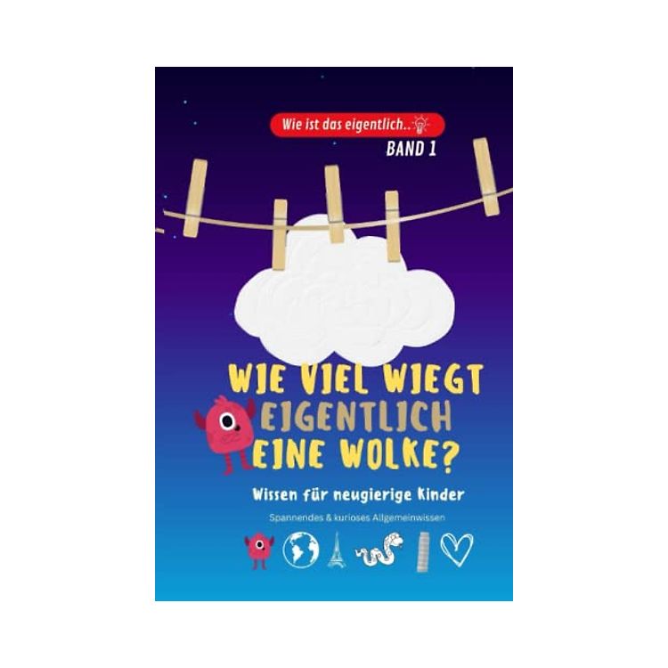 Wie Viel Wiegt Eine Wolke Wie viel wiegt eigentlich eine Wolke..? Kinderbuch aus der Reihe „Wie
