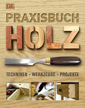 Praxisbuch Holz Techniken Werkzeuge Projekte Bob Bridle