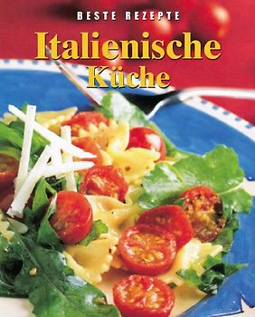 Italienische Küche. Beste Rezepte - Penny Stephens gebraucht kaufen Italienische Küche. Beste Rezepte - Penny Stephens gebraucht kaufen