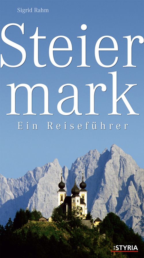 Steiermark: Ein Reiseführer - Rahm, Sigrid - Sigrid Rahm