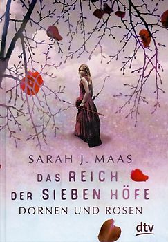 Das Reich Der Sieben Höfe – Dornen Und Rosen: Roman | Romantische ...