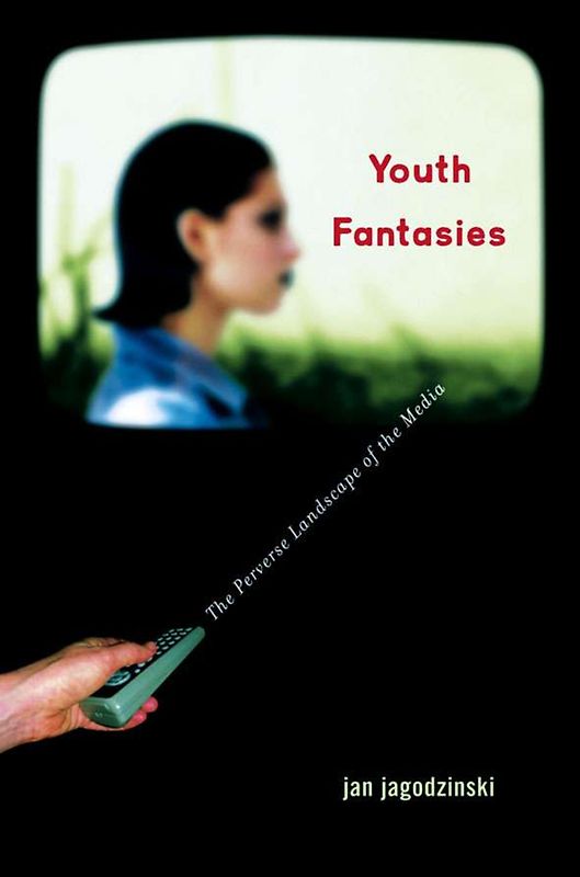Youth Fantasies The Perverse Landscape of the Media gebraucht kaufen