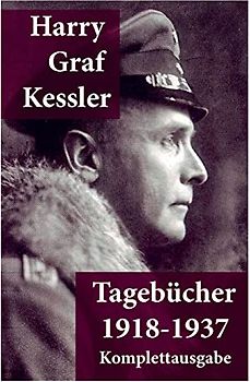 Tagebücher 1918-1937: Graf von Kessler