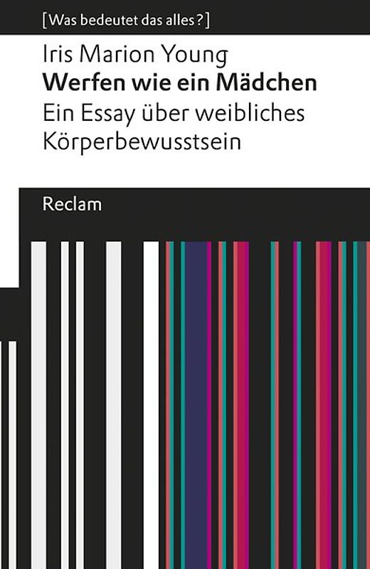Werfen wie ein Mädchen. Ein Essay über weibliches Körperbewusstsein. [Was bedeutet das alles