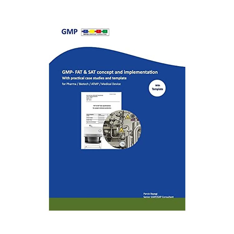 GMP- FAT & SAT concept and implementation: With practical case studies ...