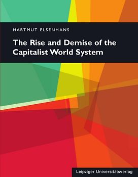 The Rise and Demise of the Capitalist World System