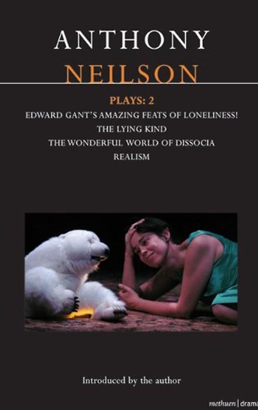 Anthony Neilson Plays: 2: Edward Gant's Amazing Feats of Loneliness