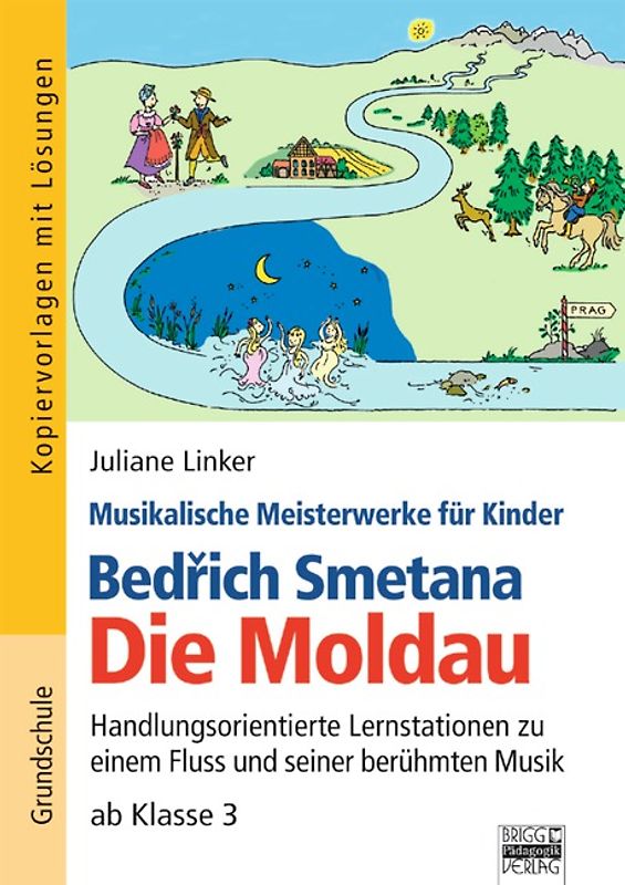 Bed¿ich Smetana - Die Moldau: Handlungsorientierte Lernstationen zu einem Fluss und seiner berühmten Musik ab Klasse 3. Kopiervorlagen mit Lösungen - Linker, Juliane