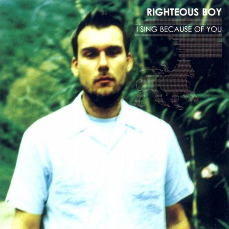 Righteous Boy - I Sing Because of You