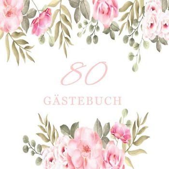 80 Gästebuch Gästebuch zum 80 Geburtstag Gästebuch zum Eintragen von