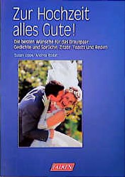 Zur Hochzeit alles Gute. Die besten Wünsche für das Brautpaar Gedichte