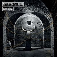 Detroit Social Club - Existence