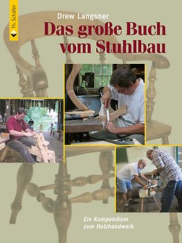 Das Große Buch Vom Stuhlbau Ein Kompendium Zum Holzhandwerk Drew