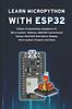 LEARN MICROPYTHON WITH ESP32: Python Programming, Raspberry Pi, Micro ...