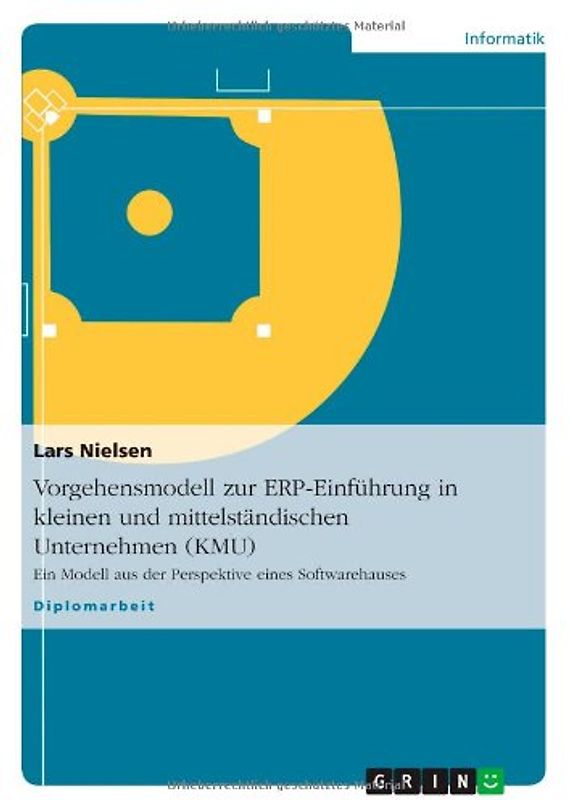 Vorgehensmodell zur ERP-Einführung in kleinen und mittelständischen Unternehmen (KMU): Ein Modell aus der Perspektive eines Softwarehauses - Nielsen, Lars