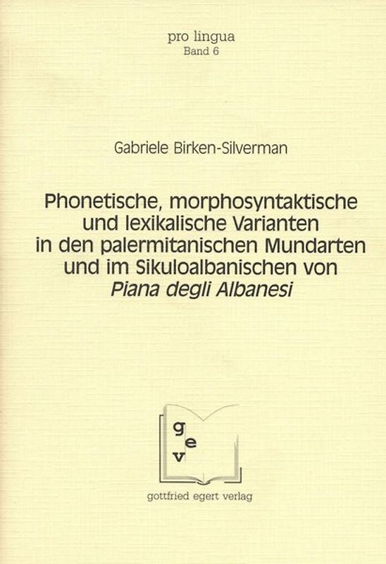 Phonetische, morphosyntaktische und lexikalische Varianten in den palermitanischen Mundarten und im Sikuloalbanischen von Piana degli Albanesi